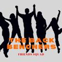 THE BACK BENCHERS ~ Friends Squad_chatting group